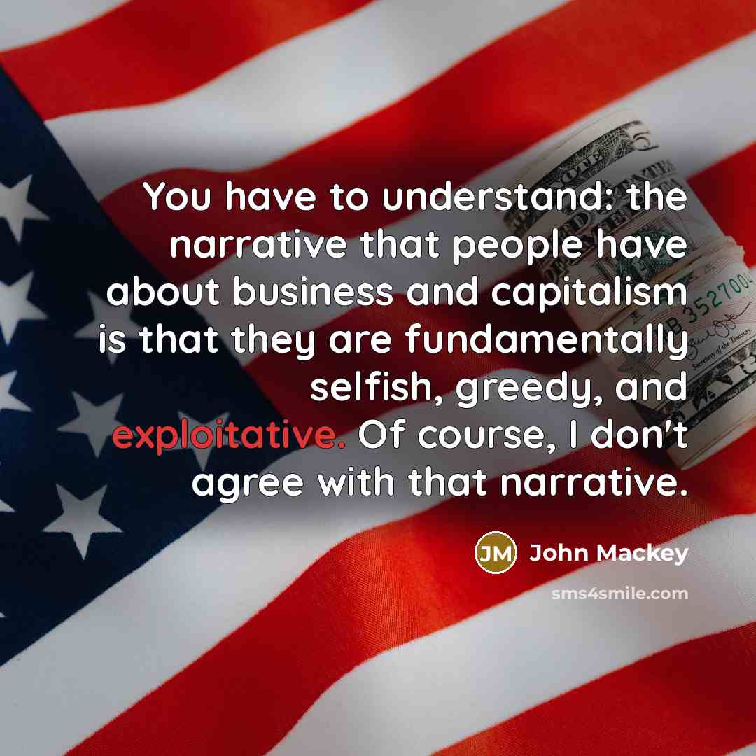 “You have to understand: the narrative that people have about…” quote by John Mackey