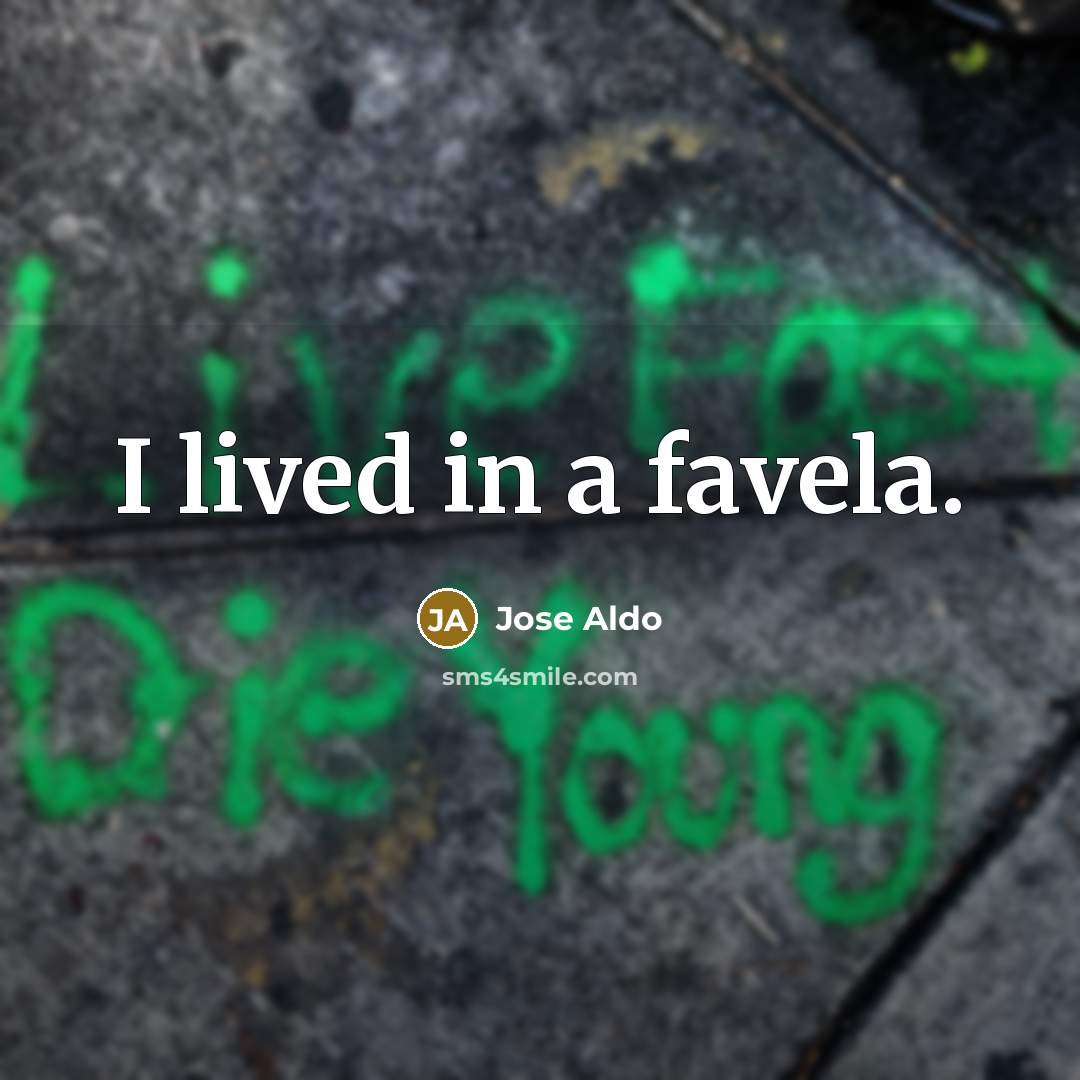 “I lived in a favela.…” quote by Jose Aldo