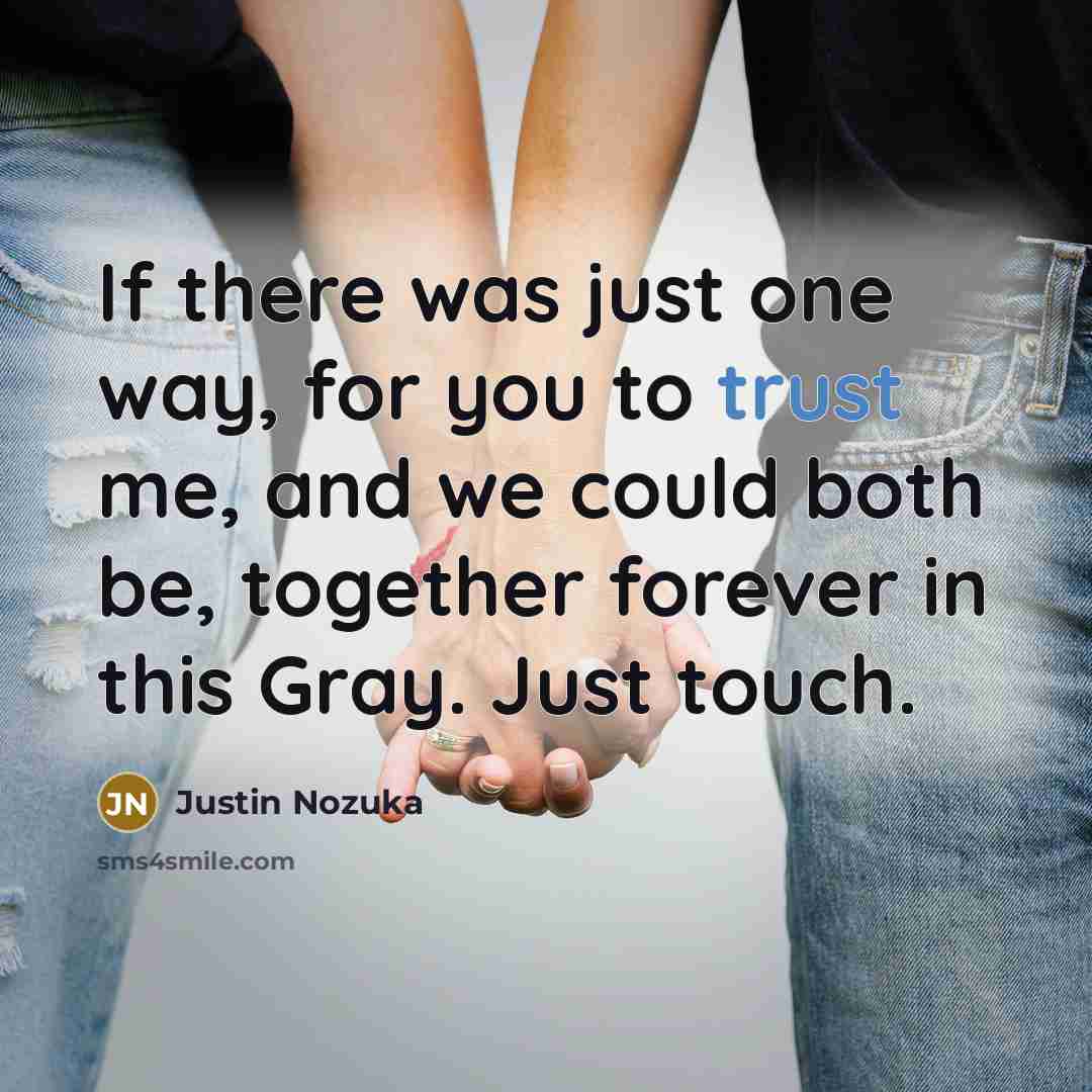 “If there was just one way, for you to trust…” quote by Justin Nozuka
