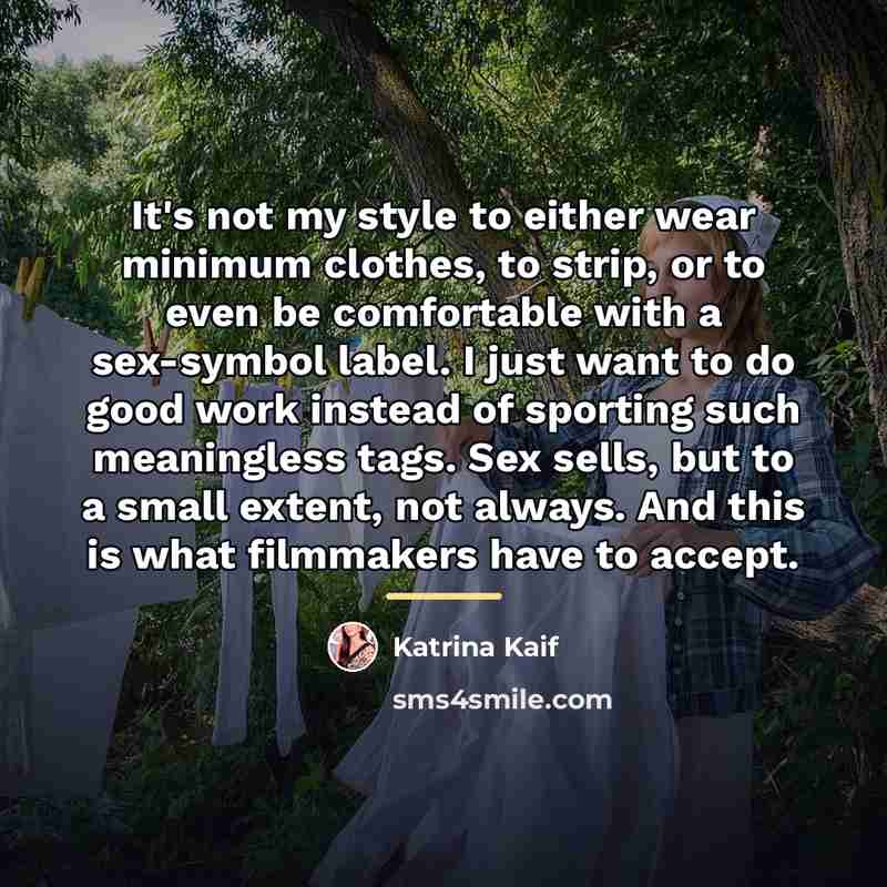 “It's not my style to either wear minimum clothes, to…” quote by Katrina Kaif