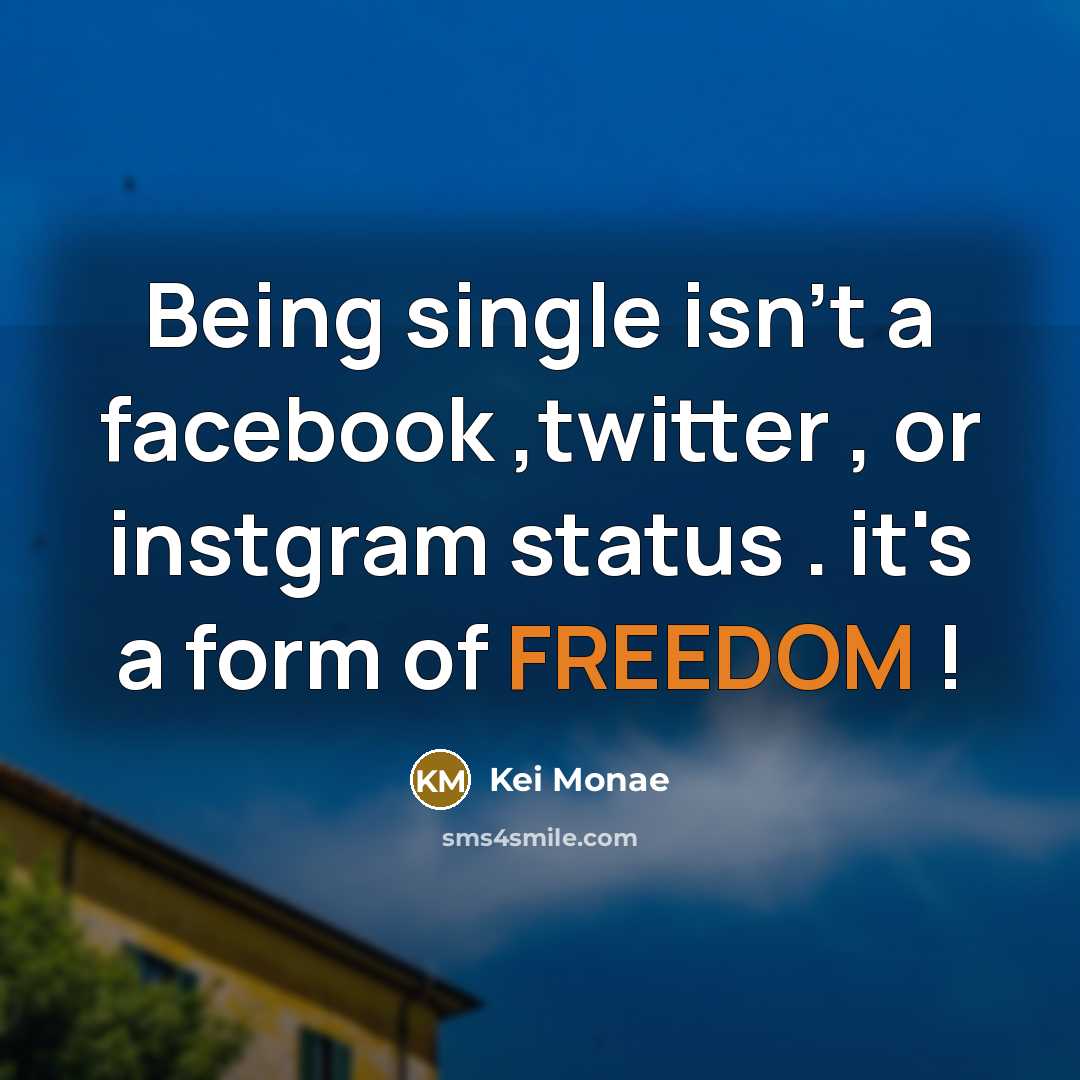 “Being single isn't a facebook ,twitter , or instgram status…” quote by Kei Monae