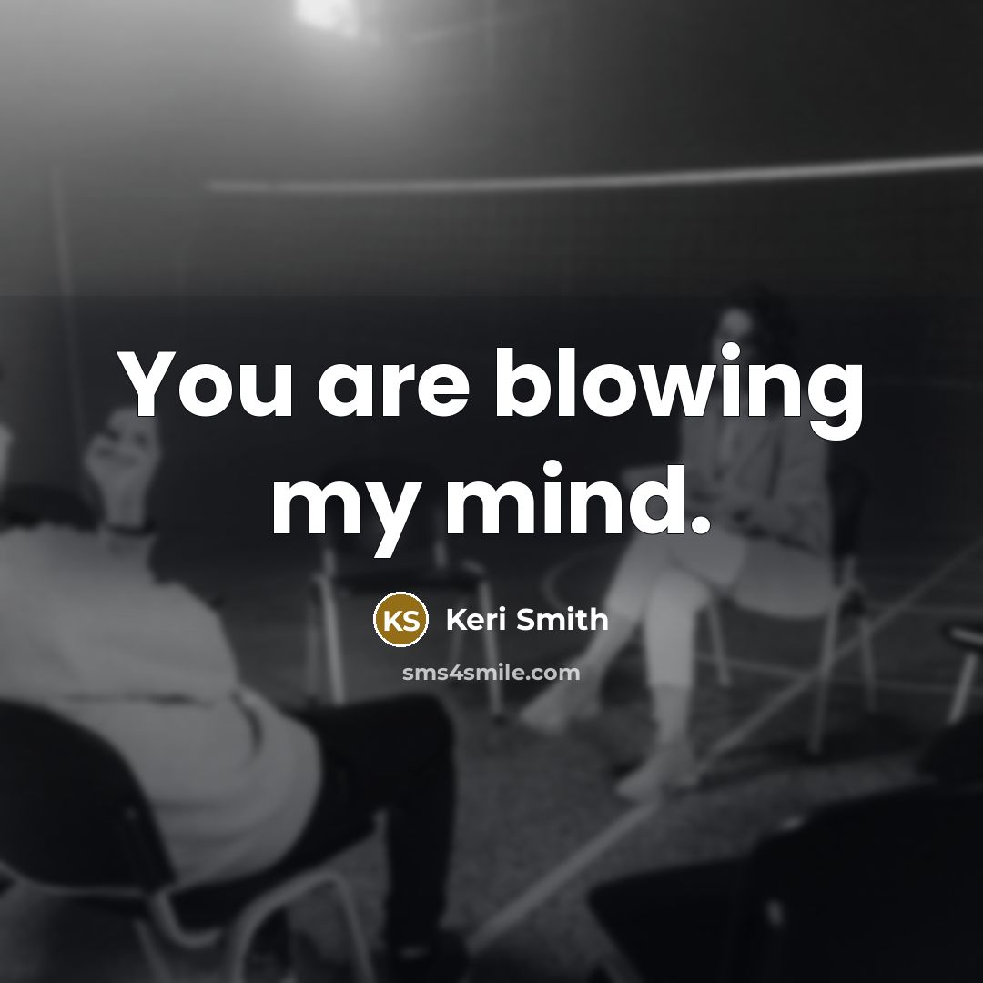“You are blowing my mind.…” quote by Keri Smith