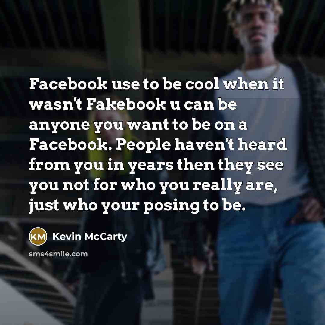 “Facebook use to be cool when it wasn't Fakebook u…” quote by Kevin McCarty