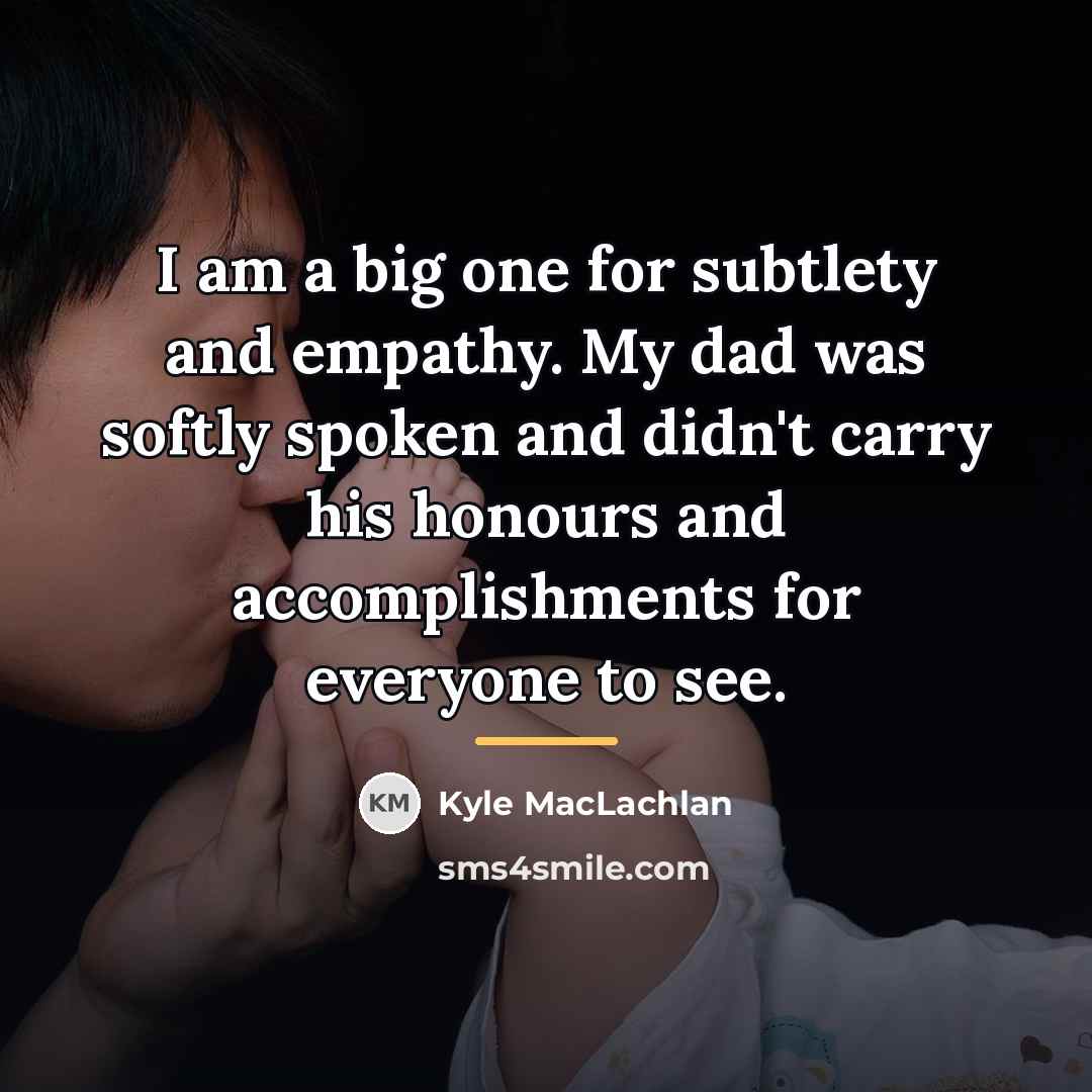 “I am a big one for subtlety and empathy. My…” quote by Kyle MacLachlan