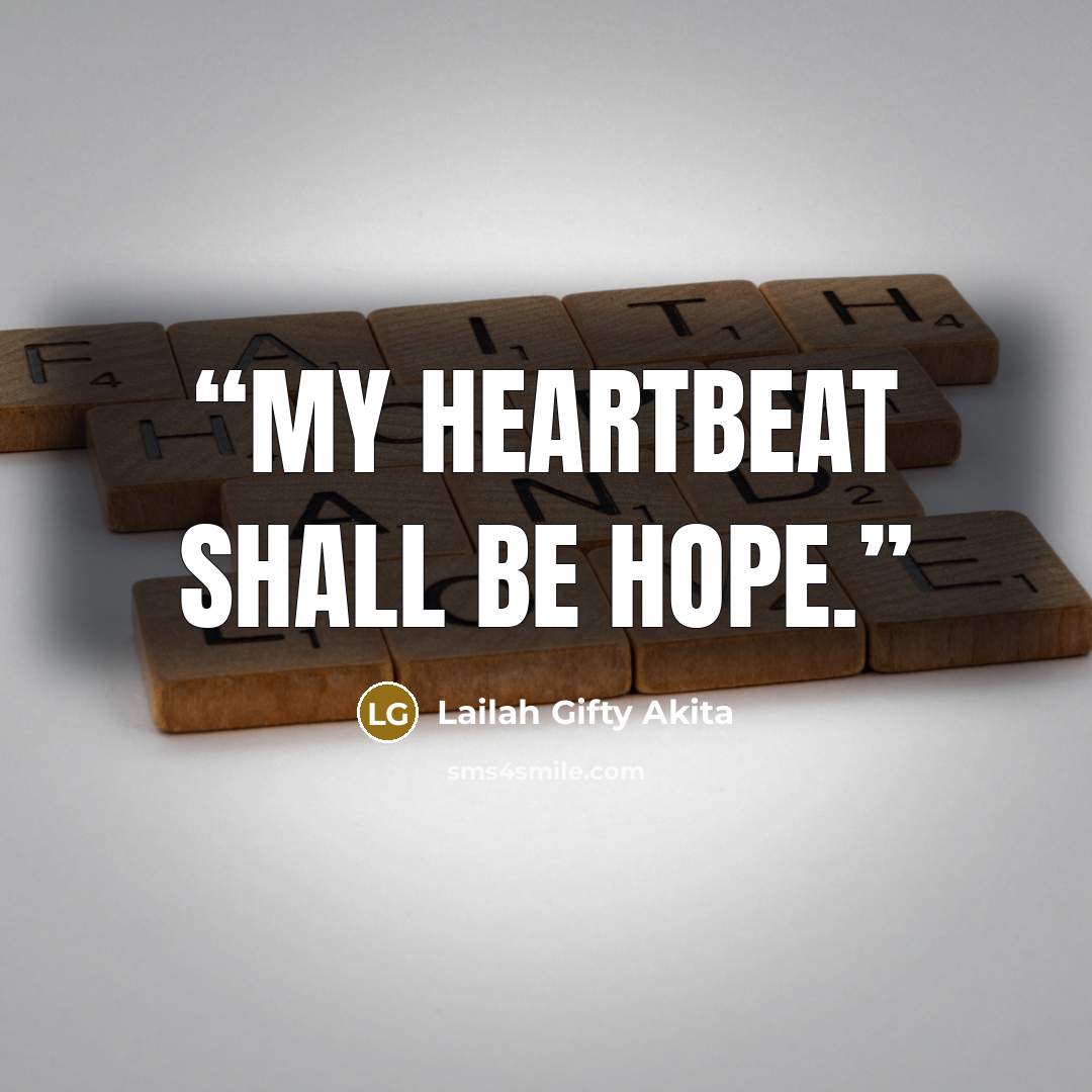 “My heartbeat shall be hope.” quote by Lailah Gifty Akita