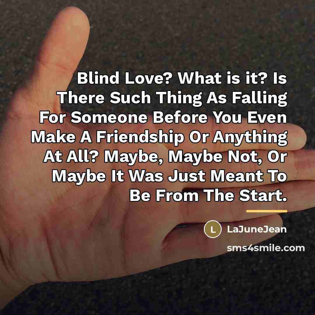 “Blind Love? What is it? Is There Such Thing As…” quote by LaJuneJean