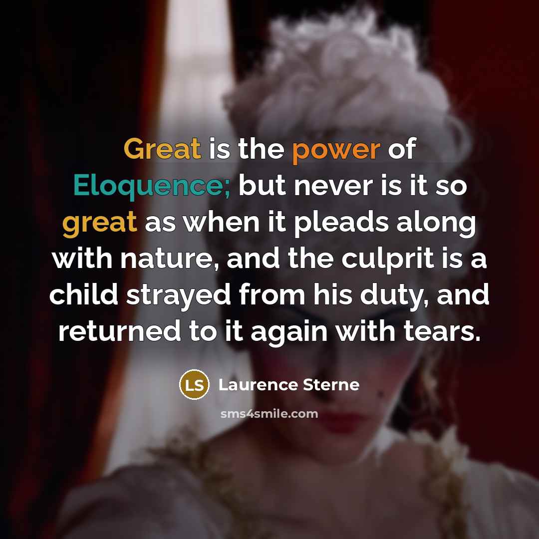 “Great is the power of Eloquence; but never is it…” quote by Laurence Sterne