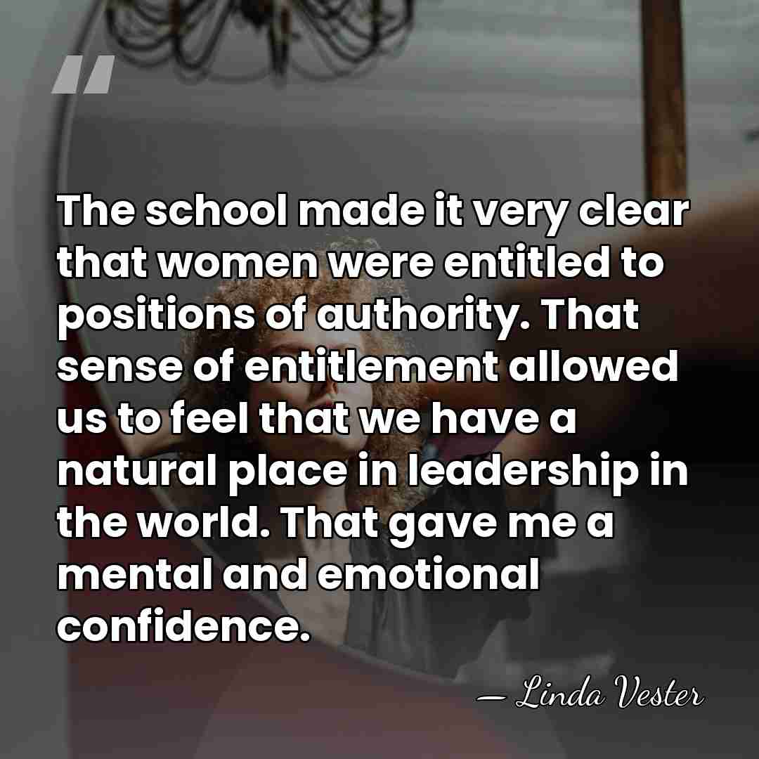 The school made it very clear that women were entitled to positions&hellip; - Linda Vester