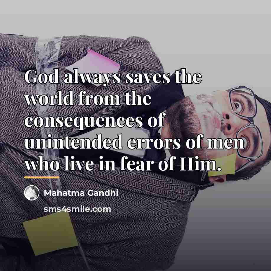 “God always saves the world from the consequences of unintended…” quote by Mahatma Gandhi