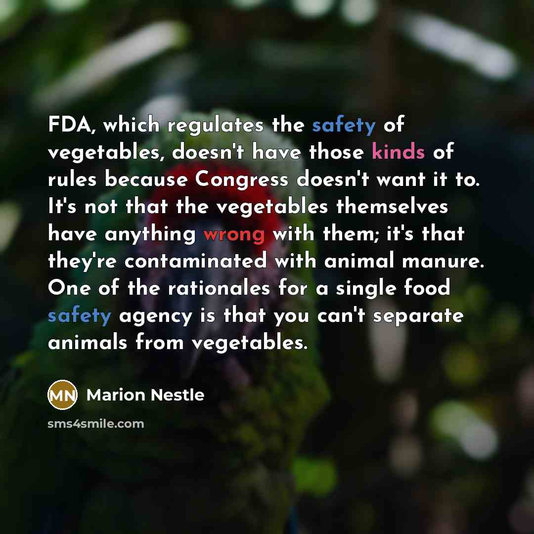 “FDA, which regulates the safety of vegetables, doesn't have those…” quote by Marion Nestle