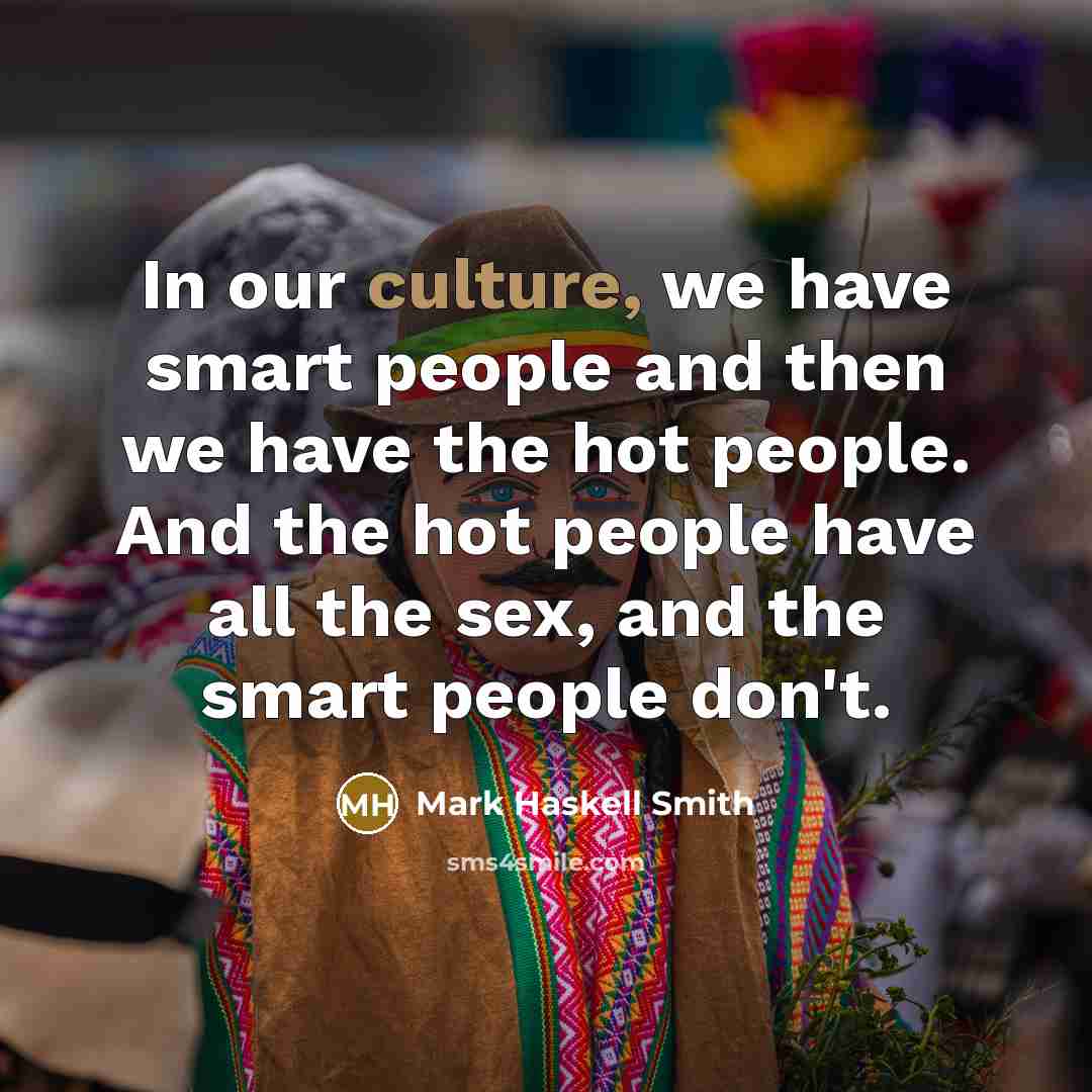 “In our culture, we have smart people and then we…” quote by Mark Haskell Smith