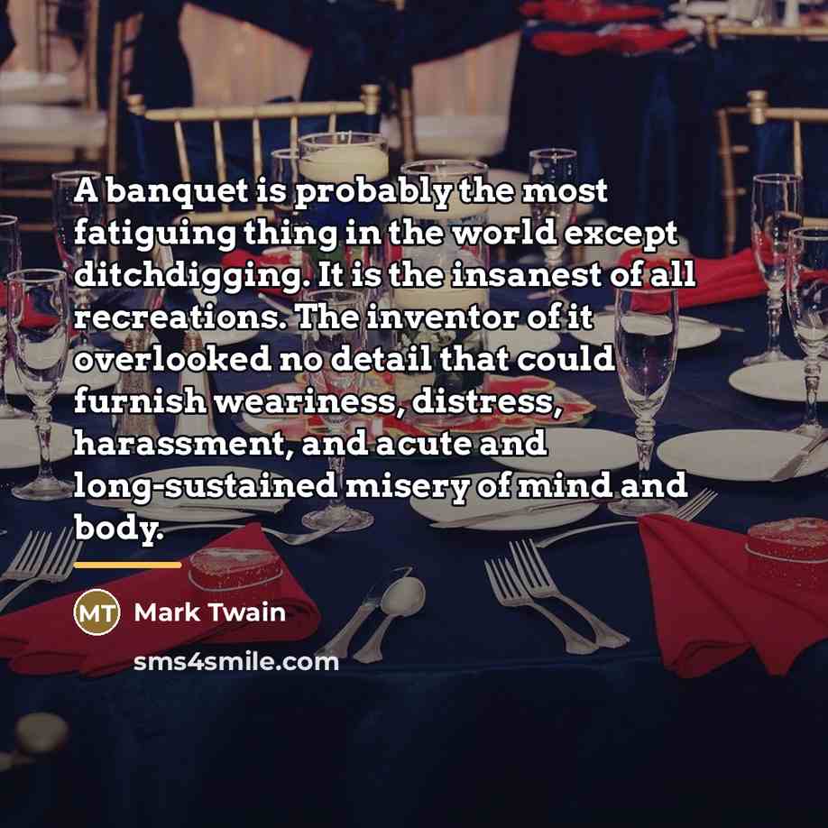 “A banquet is probably the most fatiguing thing in the…” quote by Mark Twain
