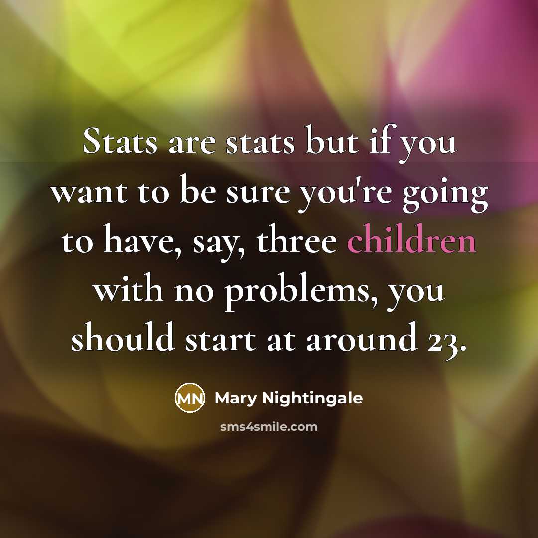 “Stats are stats but if you want to be sure…” quote by Mary Nightingale