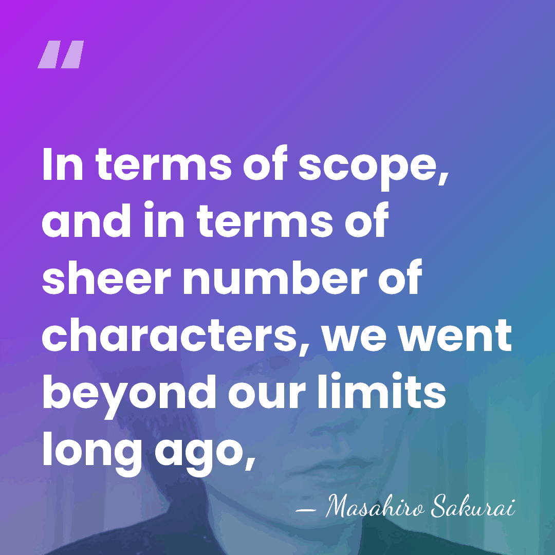 In terms of scope, and in terms of sheer number of characters,&hellip; - Masahiro Sakurai