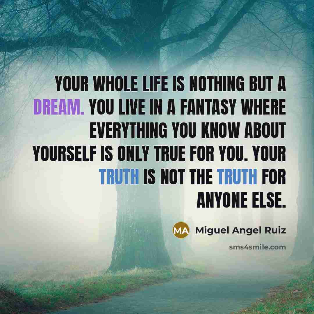 “Your whole life is nothing but a dream. You live…” quote by Miguel Angel Ruiz