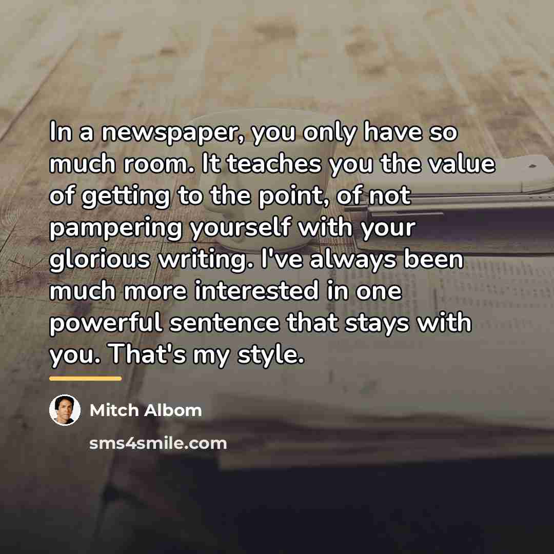 “In a newspaper, you only have so much room. It…” quote by Mitch Albom