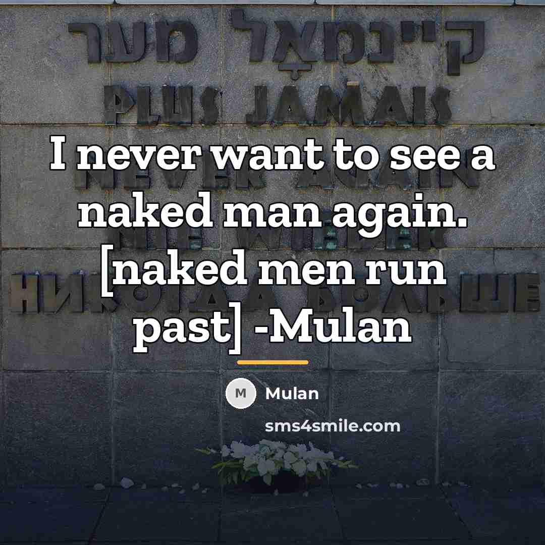 “I never want to see a naked man again. [naked…” quote by Mulan