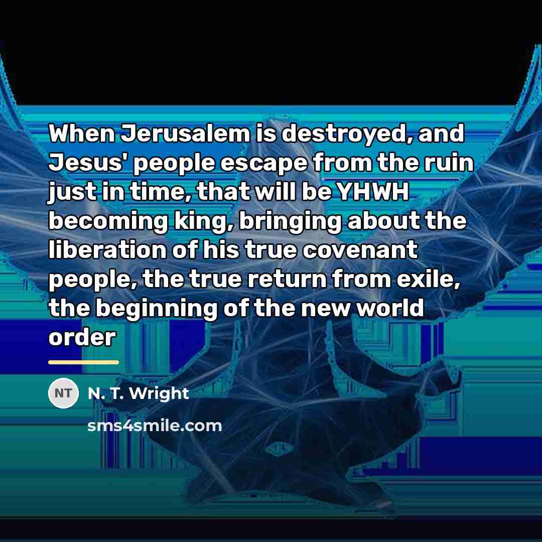 “When Jerusalem is destroyed, and Jesus' people escape from the…” quote by N. T. Wright
