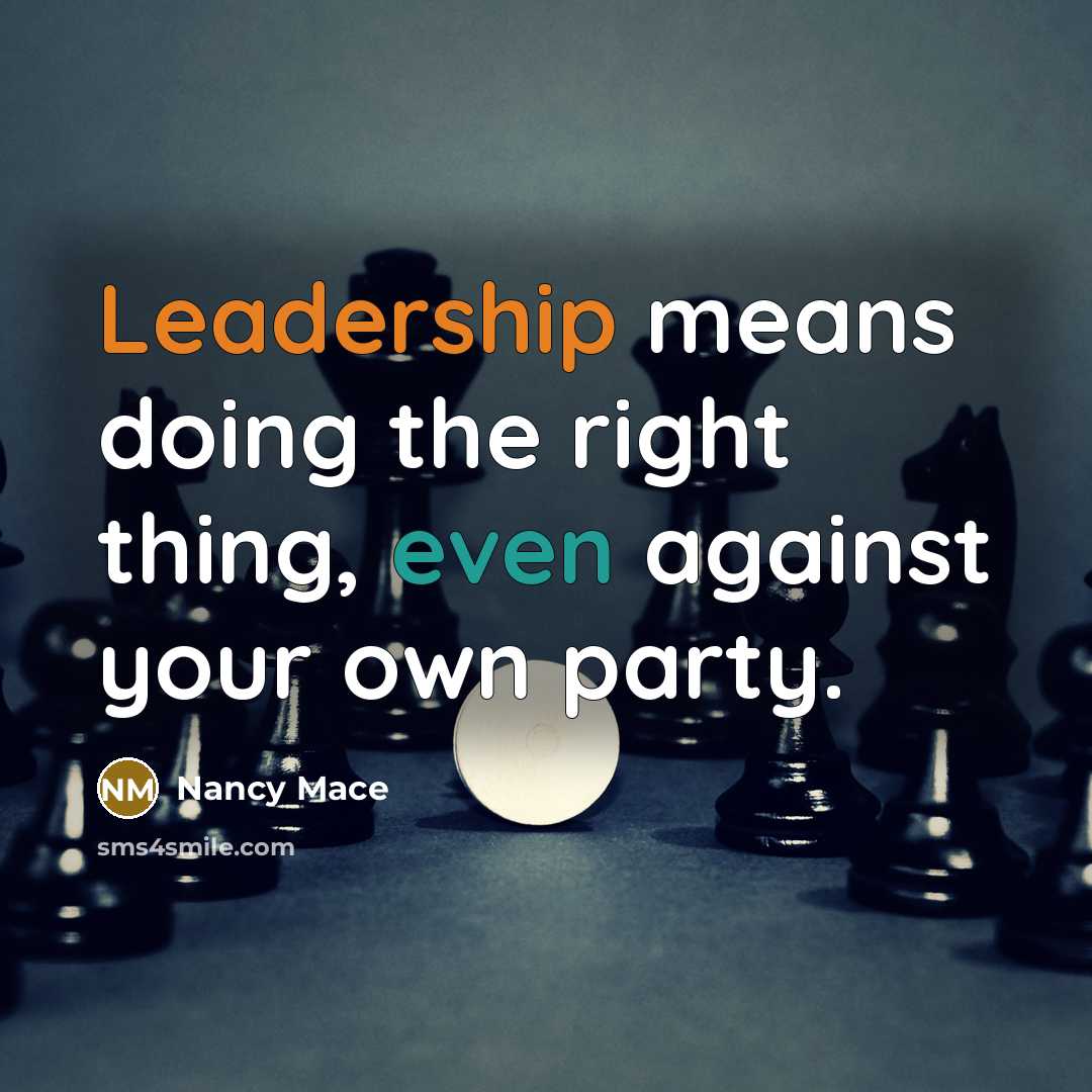 “Leadership means doing the right thing, even against your own party.” quote by Nancy Mace