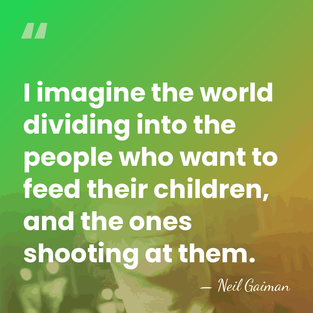 I imagine the world dividing into the people who want to feed&hellip; - Neil Gaiman