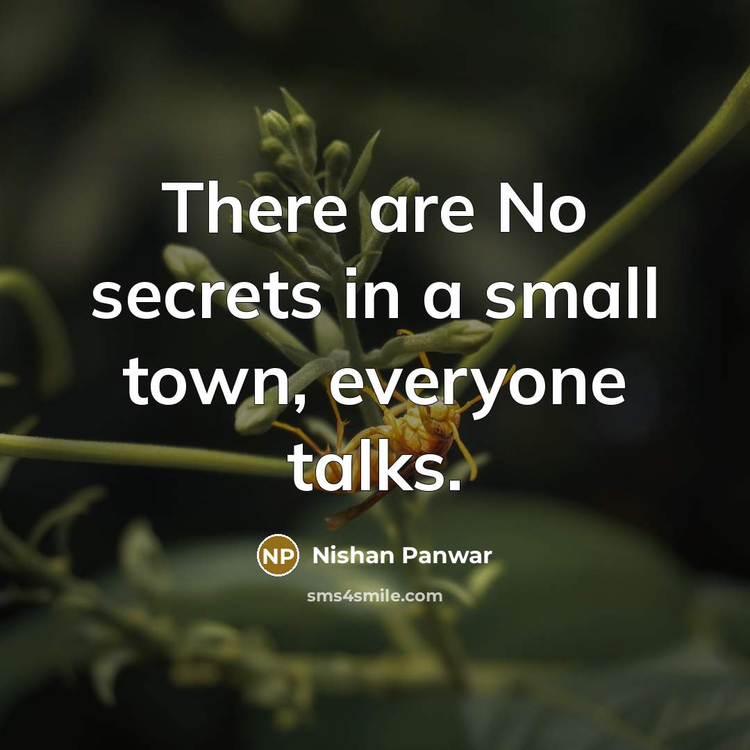 “There are No secrets in a small town, everyone talks.…” quote by Nishan Panwar