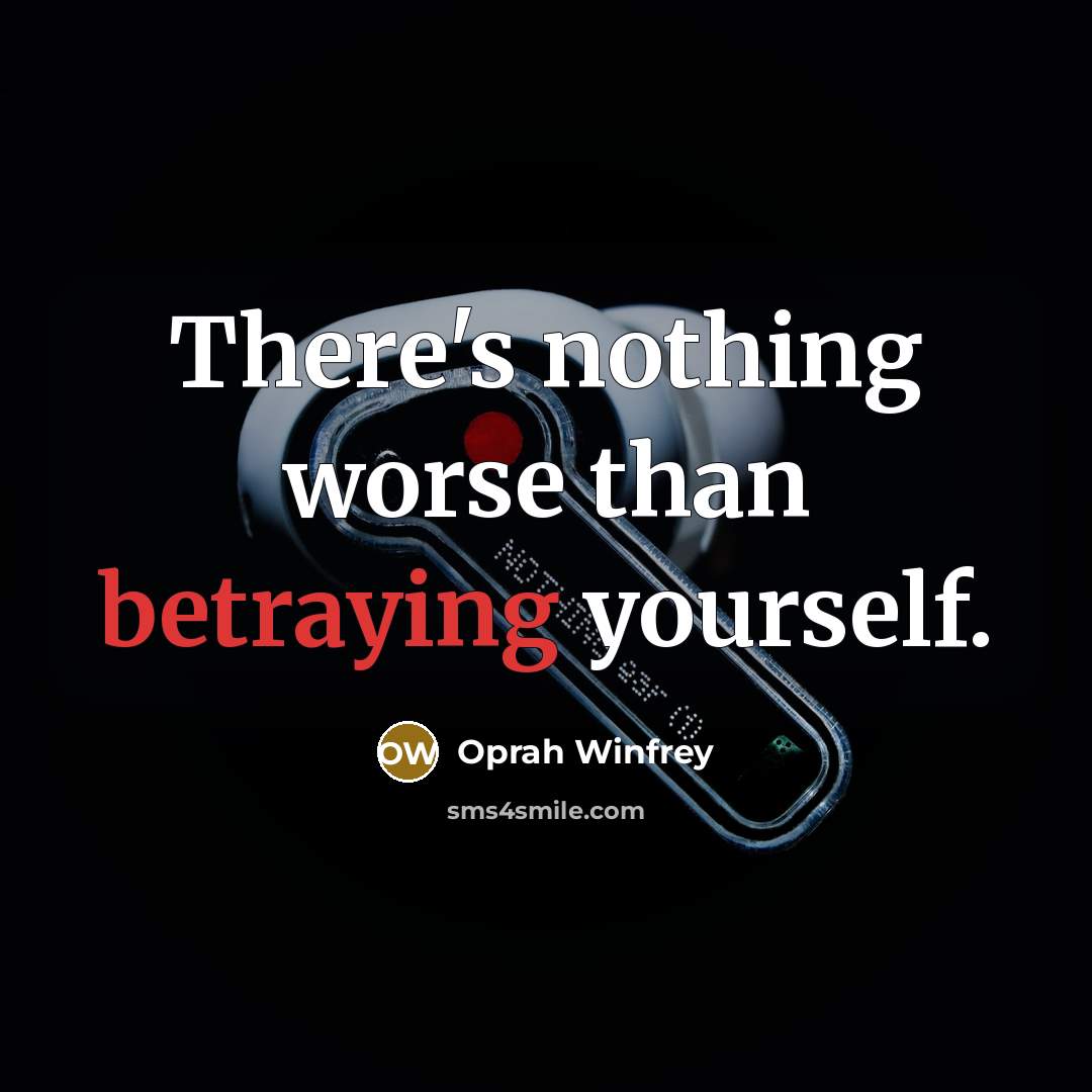 “There's nothing worse than betraying yourself.…” quote by Oprah Winfrey