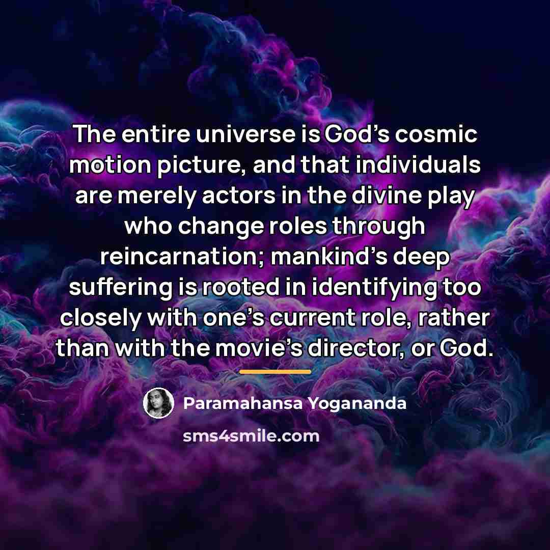 “The entire universe is God's cosmic motion picture, and that…” quote by Paramahansa Yogananda