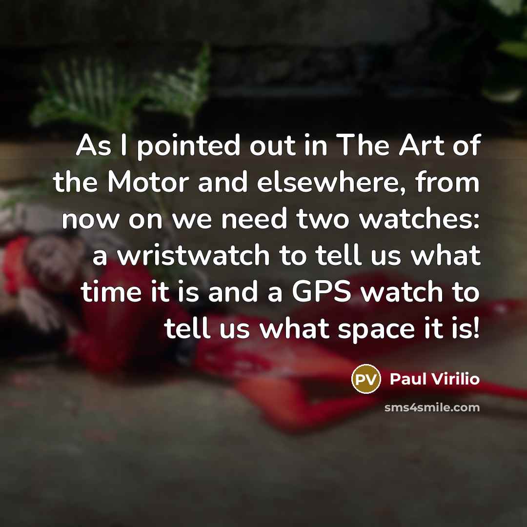 “As I pointed out in The Art of the Motor…” quote by Paul Virilio