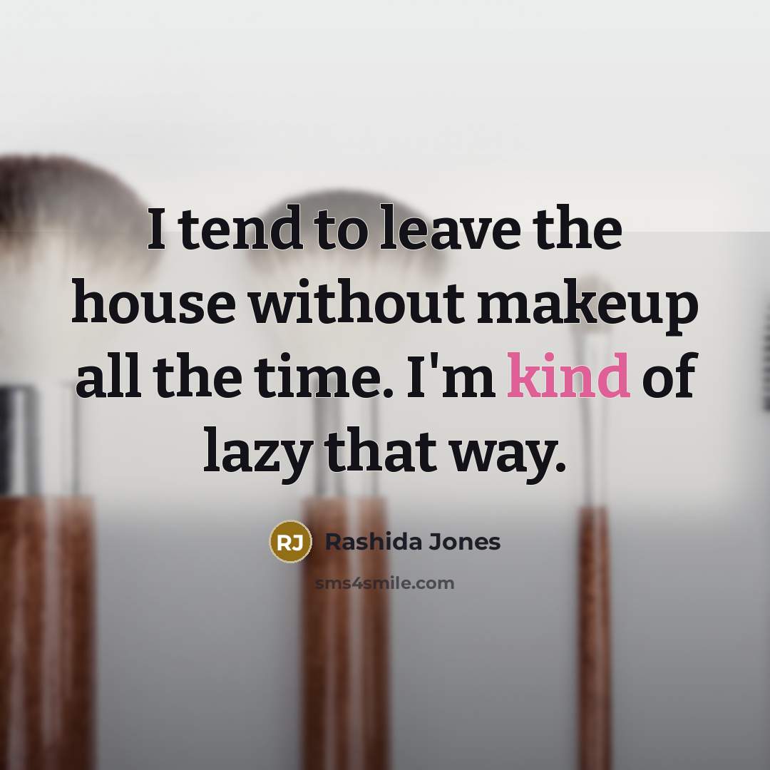 “I tend to leave the house without makeup all the…” quote by Rashida Jones