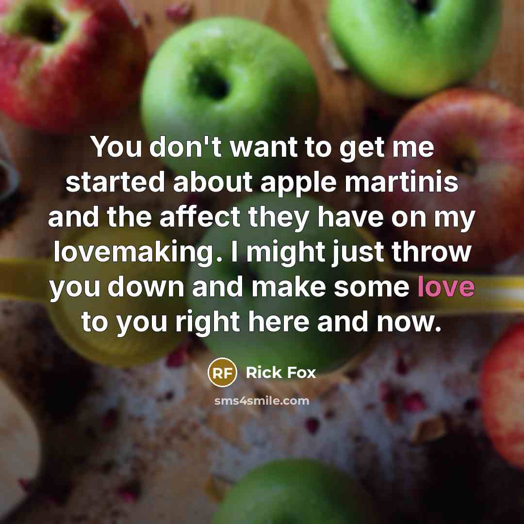 “You don't want to get me started about apple martinis…” quote by Rick Fox