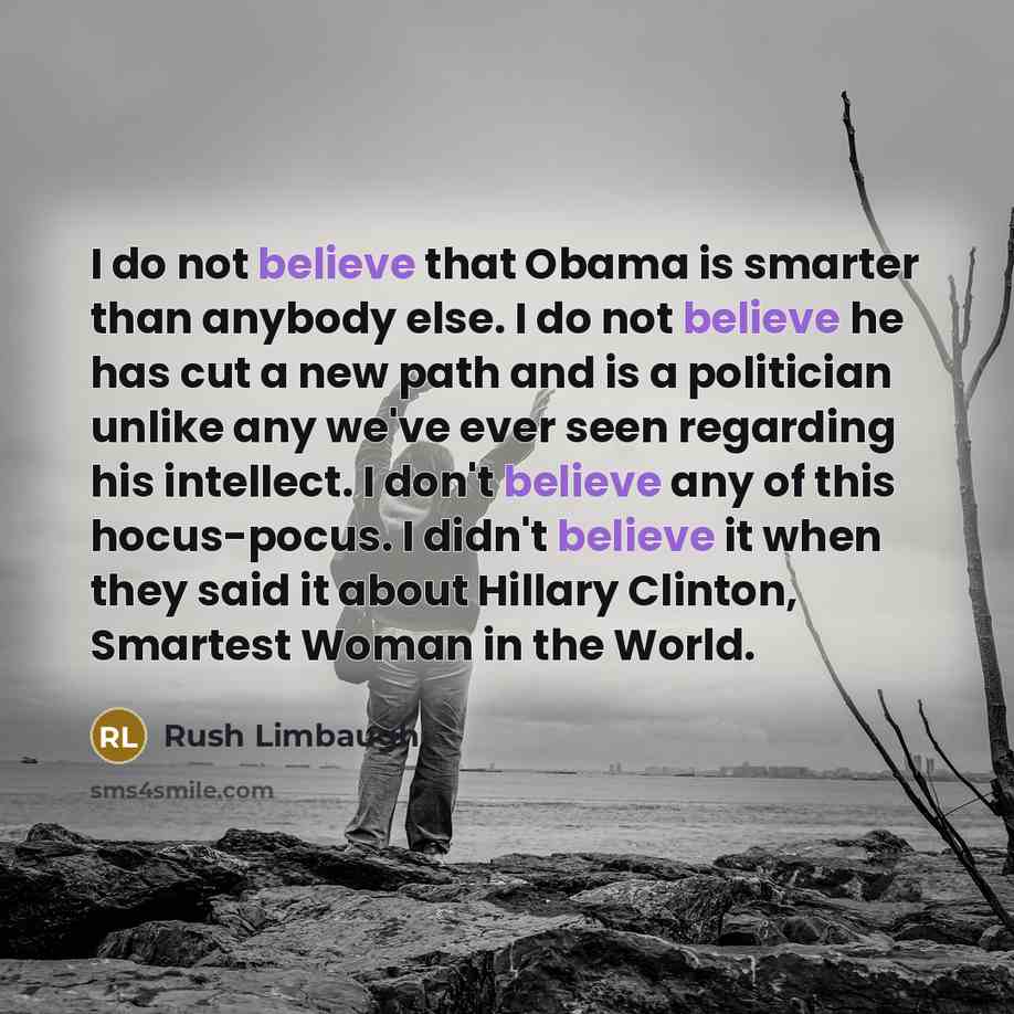 “I do not believe that Obama is smarter than anybody…” quote by Rush Limbaugh