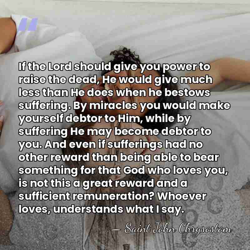 If the Lord should give you power to raise the dead, He&hellip; - Saint John Chrysostom