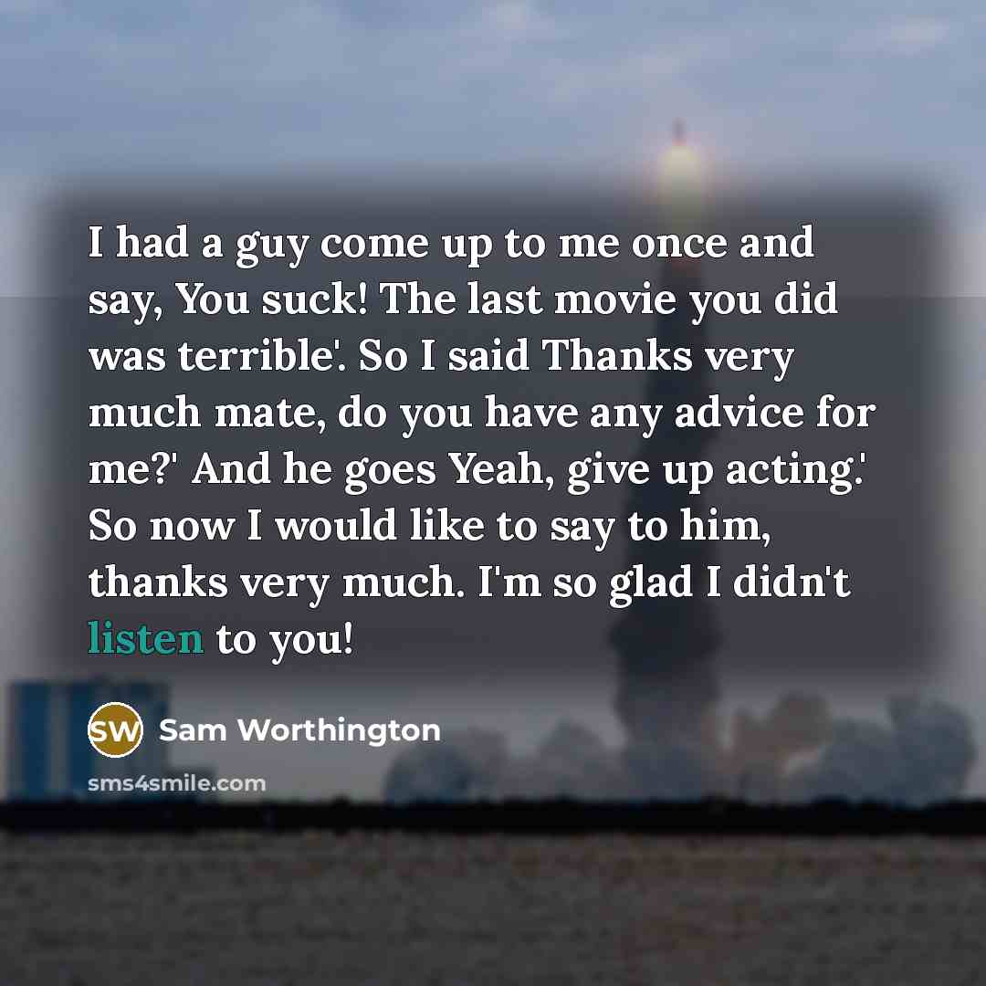 “I had a guy come up to me once and…” quote by Sam Worthington