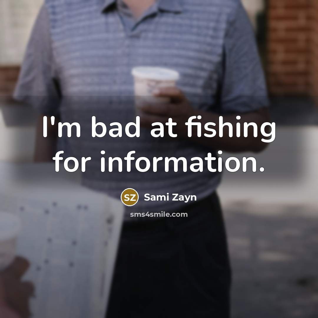 “I'm bad at fishing for information.…” quote by Sami Zayn