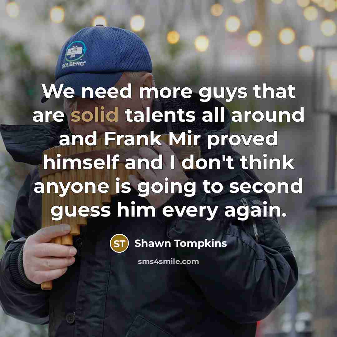 “We need more guys that are solid talents all around…” quote by Shawn Tompkins