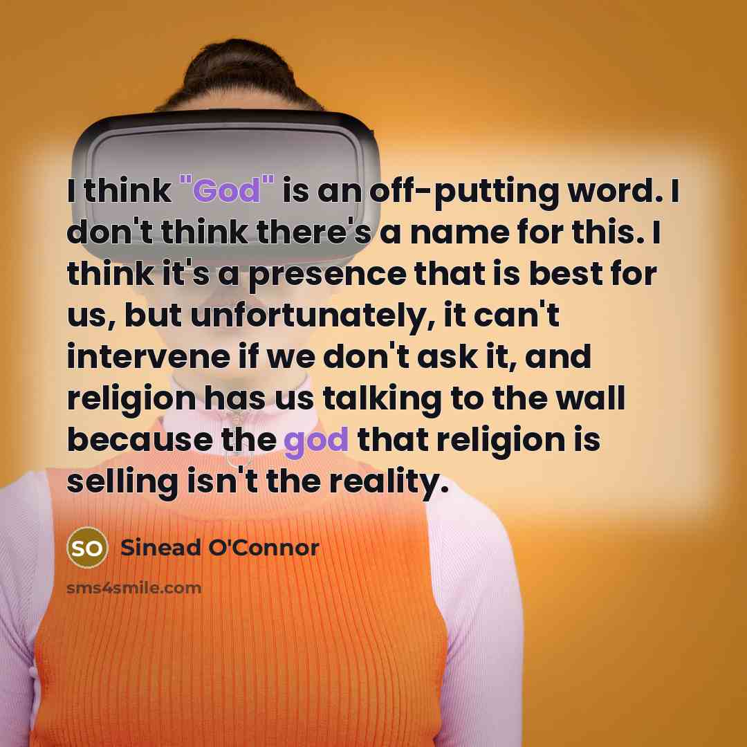 “I think "God" is an off-putting word. I don't think…” quote by Sinead O'Connor