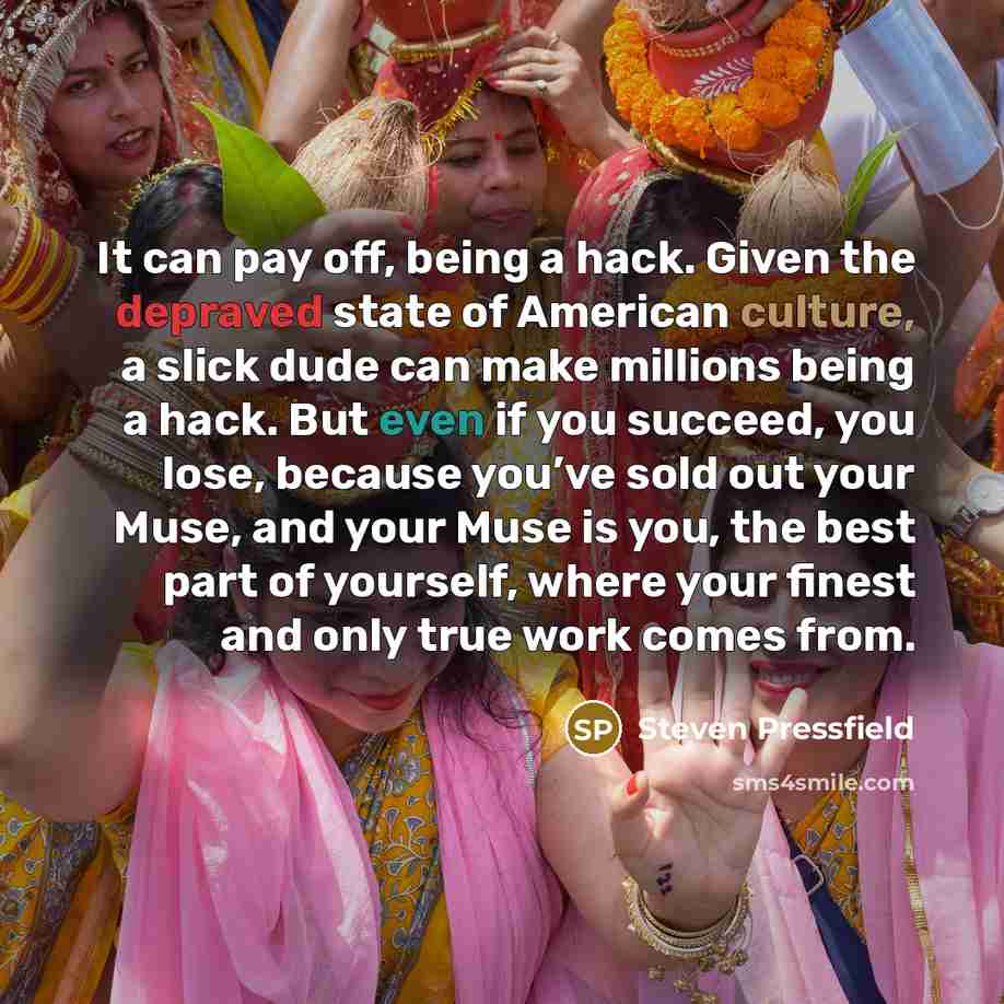 “It can pay off, being a hack. Given the depraved…” quote by Steven Pressfield