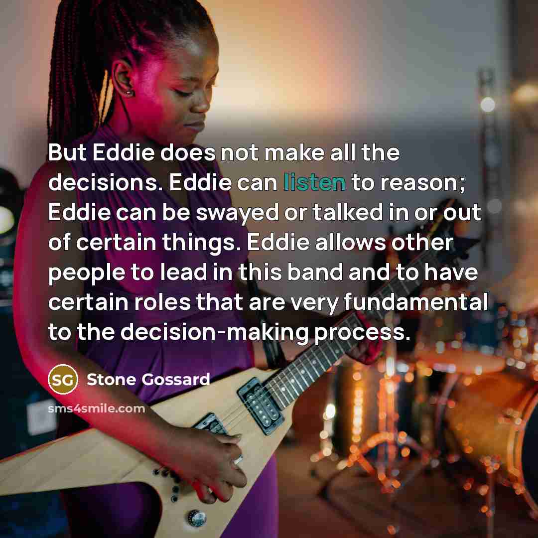 “But Eddie does not make all the decisions. Eddie can…” quote by Stone Gossard