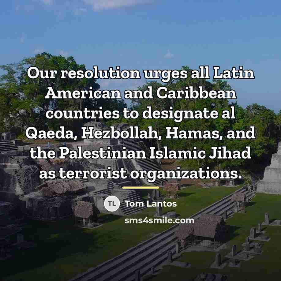 “Our resolution urges all Latin American and Caribbean countries to…” quote by Tom Lantos