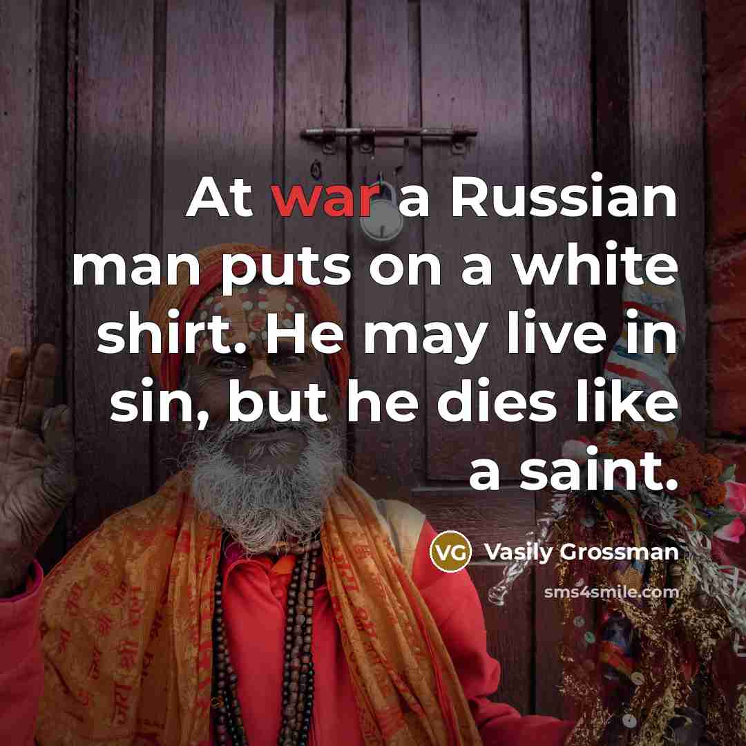 “At war a Russian man puts on a white shirt.…” quote by Vasily Grossman