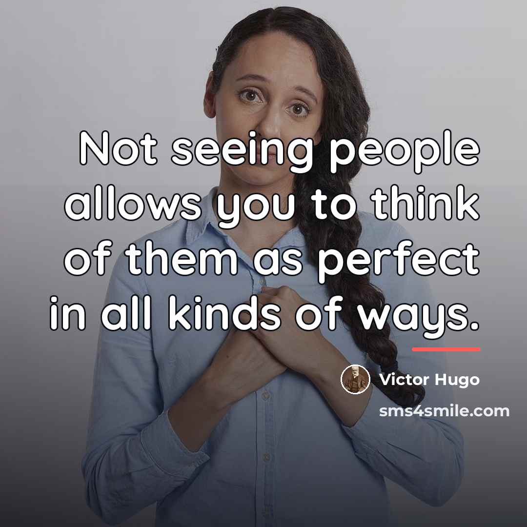 “Not seeing people allows you to think of them as…” quote by Victor Hugo