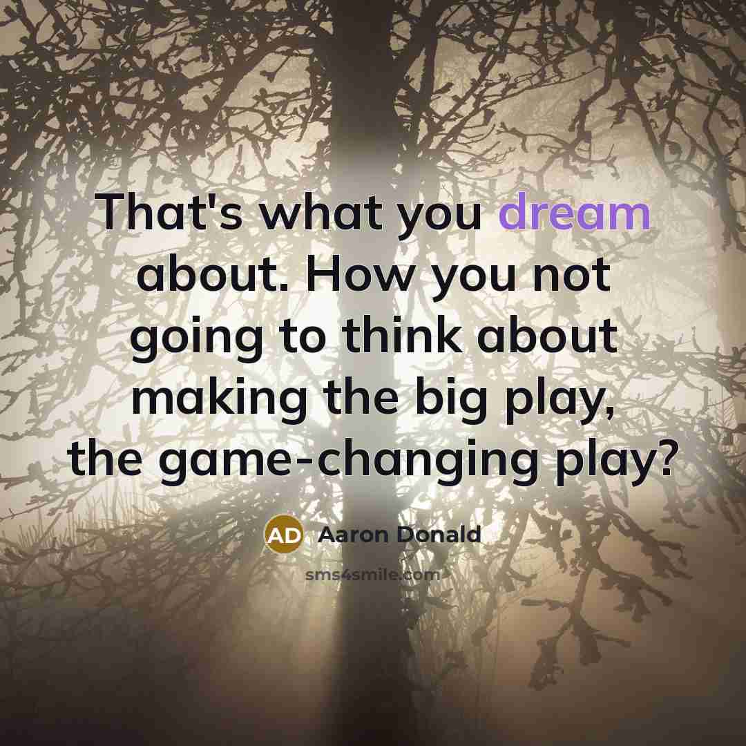 “That's what you dream about. How you not going to…” quote by Aaron Donald