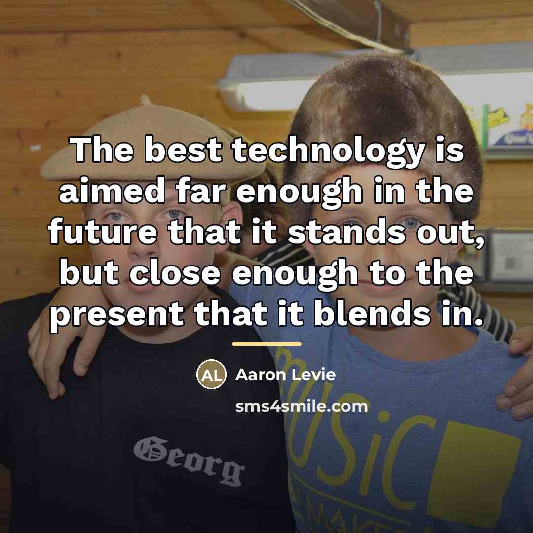 “The best technology is aimed far enough in the future…” quote by Aaron Levie