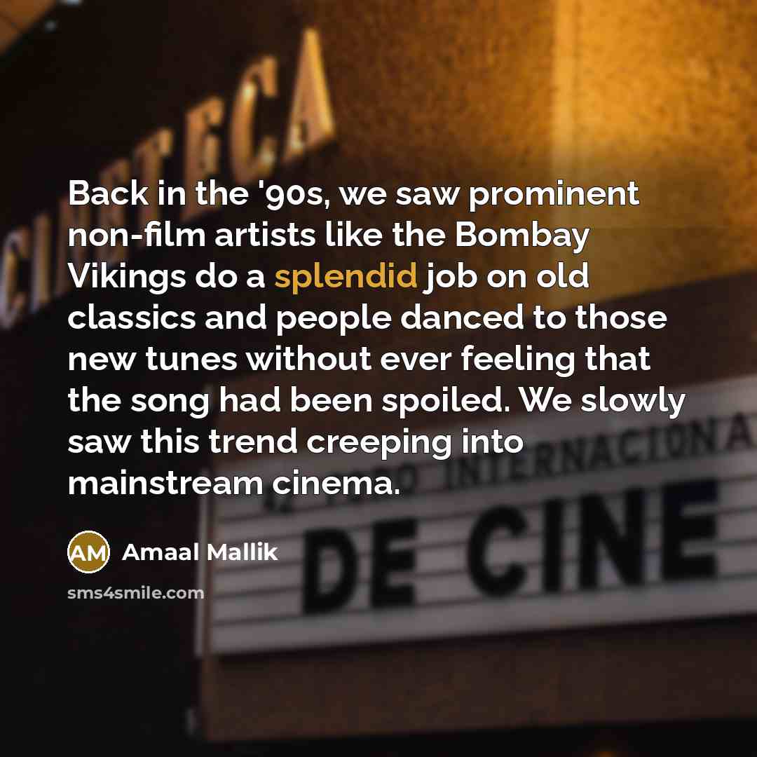 “Back in the '90s, we saw prominent non-film artists like…” quote by Amaal Mallik