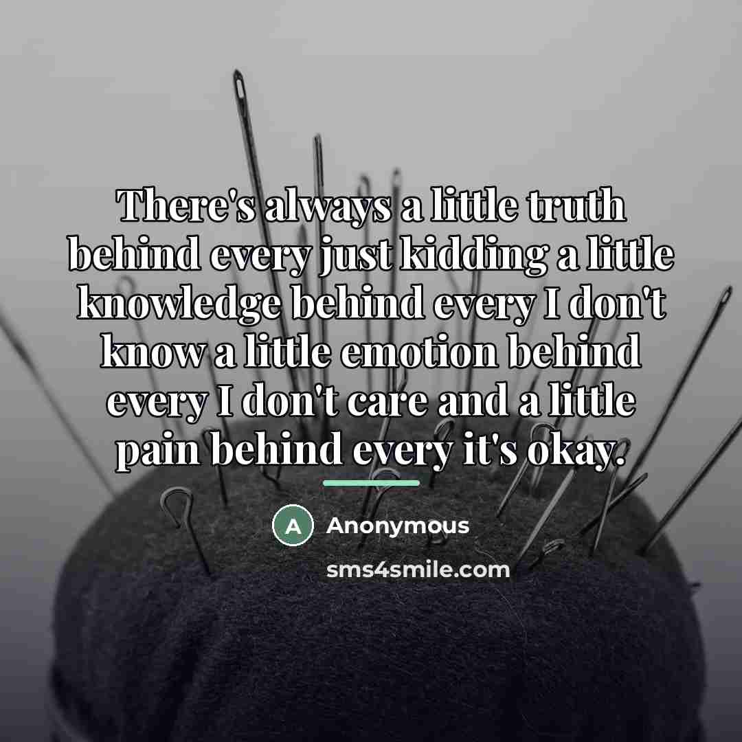 “There's always a little truth behind every just kidding a…” quote by Anonymous
