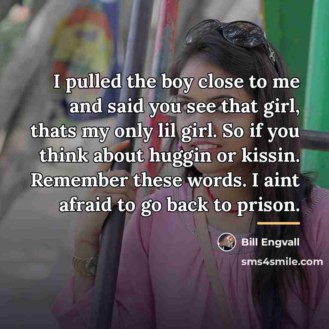 “I pulled the boy close to me and said you…” quote by Bill Engvall