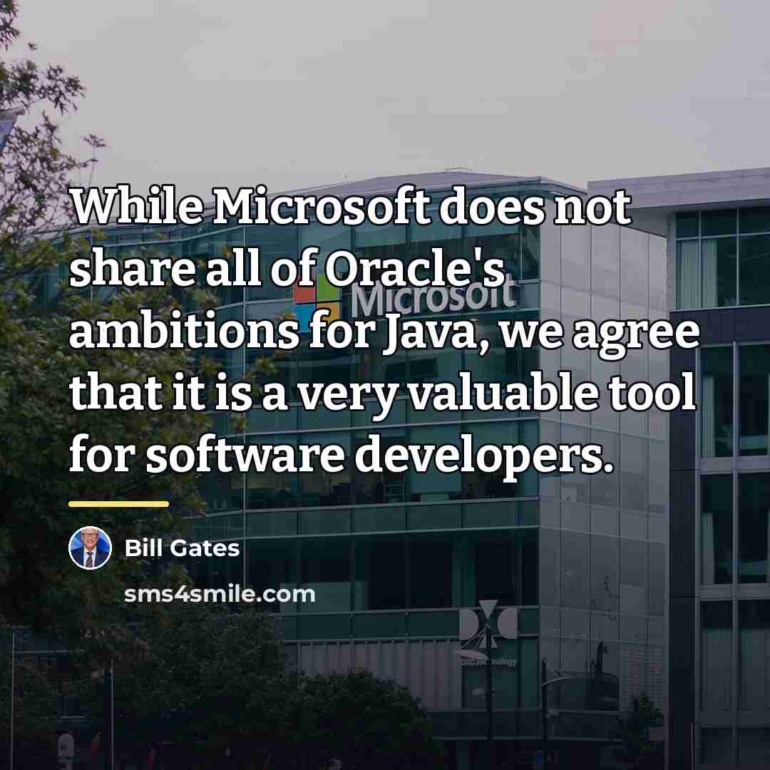 “While Microsoft does not share all of Oracle's ambitions for…” quote by Bill Gates