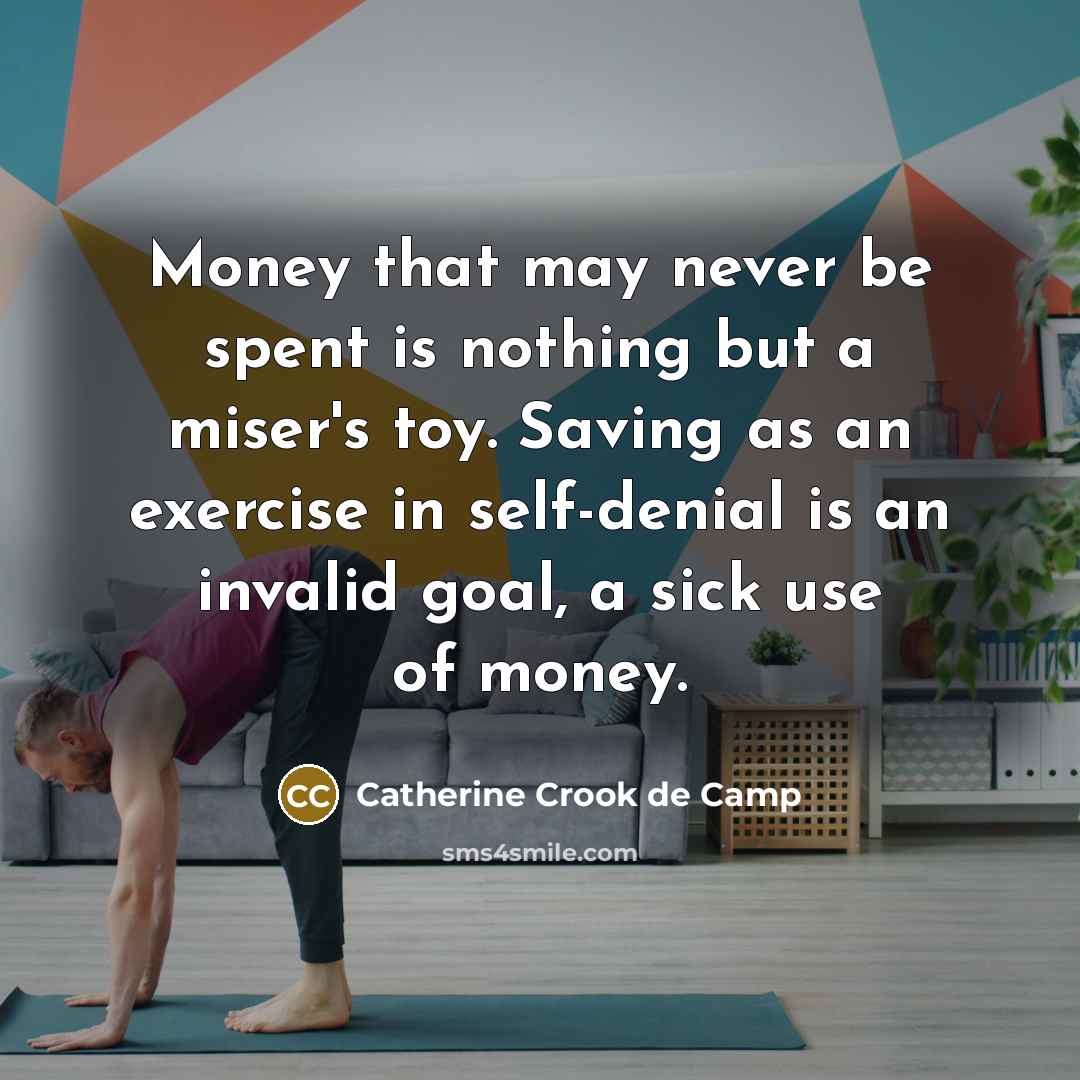 “Money that may never be spent is nothing but a…” quote by Catherine Crook de Camp
