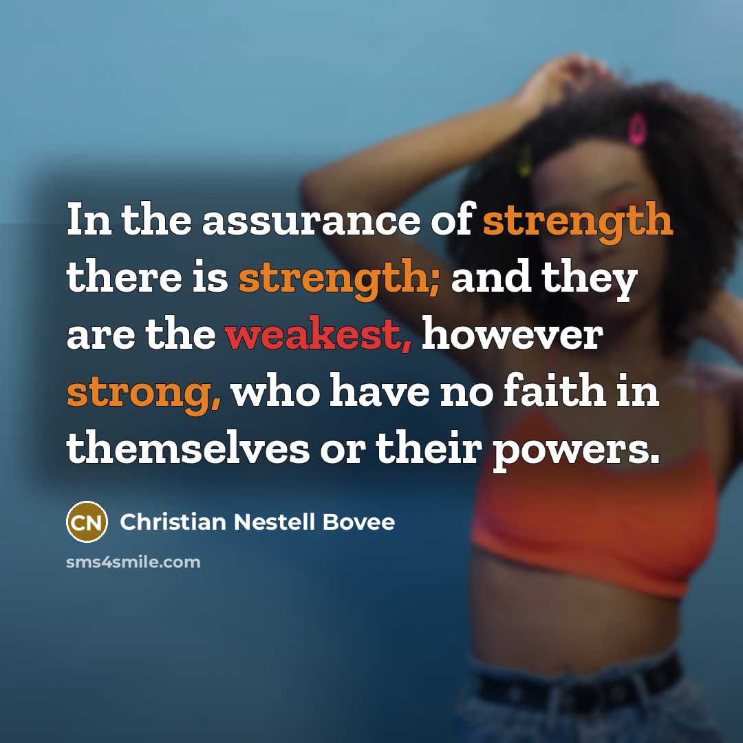 “In the assurance of strength there is strength; and they…” quote by Christian Nestell Bovee
