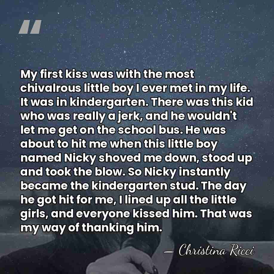 My first kiss was with the most chivalrous little boy I ever&hellip; - Christina Ricci